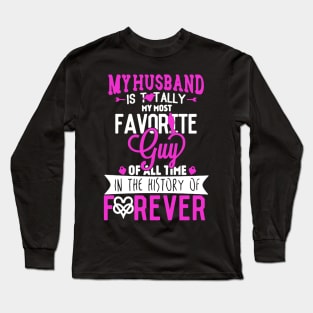 My Husband Is Totally My Most Favorite Guy Long Sleeve T-Shirt